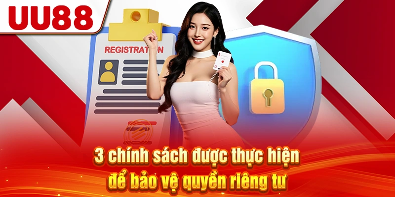 3 chính sách được thực hiện để bảo vệ quyền riêng tư
