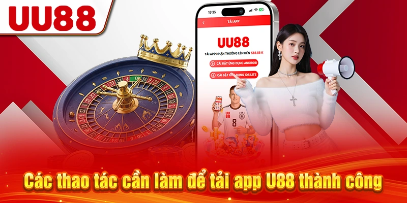 Các thao tác cần làm để tải app U88 thành công