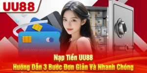 Nạp Tiền UU88 - Hướng Dẫn 3 Bước Đơn Giản Và Nhanh Chóng