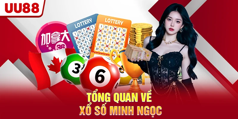 Tổng quan về xổ số Minh Ngọc